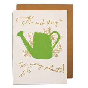 No Such Thing as Too Many Plants - Greetings Card